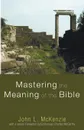 Mastering the Meaning of the Bible - John L. McKenzie