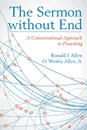 Sermon Without End. A Conversational Approach to Preaching - Ronald J Allen, O Wesley Jr. Allen