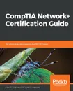 CompTIA Network+ Certification Guide - Glen D. Singh, Rishi Latchmepersad