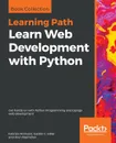 Learn Web Development with Python - Fabrizio Romano, Gastón C. Hillar, Arun Ravindran