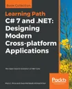 C# 7 and .NET. Designing Modern Cross-platform Applications - Mark J. Price, Ovais Mehboob Ahmed Khan