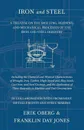 Iron and Steel - A Treatise on the Smelting, Refining, and Mechanical Processes of the Iron and Steel Industry, Including the Chemical and Physical Characteristics of Wrought Iron, Carbon, High-Speed and Alloy Steels, Cast Iron, and Steel Castings... - Erik Oberg, Franklin Day Jones