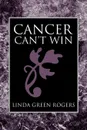 Cancer Can't Win - Linda Green Rogers