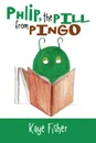 Phlip, the Pill from Pingo - Kaye Fisher