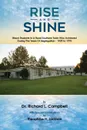 Rise And Shine. Black Students In A Rural Southern Town Who Achieved During The Years Of Segregation - 1929 to 1970 - Dr. Richard L. Campbell