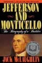 Jefferson and Monticello. The Biography of a Builder - Jack McLaughlin, McLaughlin