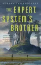 Expert System's Brother - Adrian Tchaikovsky