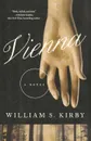 Vienna. A Novel - William S Kirby