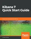 Kibana 7 Quick Start Guide - Anurag Srivastava