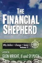 The Financial Shepherd. Why Dollars + Change . Sense - Glen Wright II Sy Pugh