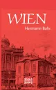 Wien - Hermann Bahr, Björn Bedey