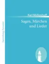 Sagen, M Rchen Und Lieder - Karl M. Llenhoff