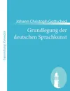Grundlegung der deutschen Sprachkunst - Johann Christoph Gottsched