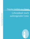 Lebensl Ufe Nach Aufsteigender Linie - Theodor Gottlieb Von Hippel