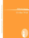 UT Ler Welt - Wilhelm Busch