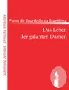 Das Leben der galanten Damen - Pierre de Bourdeille de Brantôme