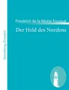 Der Held des Nordens - Friedrich de la Motte Fouqué