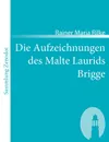 Die Aufzeichnungen des Malte Laurids Brigge - Rainer Maria Rilke