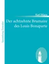 Der achtzehnte Brumaire des Louis Bonaparte - Marx Karl