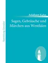 Sagen, Gebr Uche Und M Rchen Aus Westfalen - Adalbert Kuhn