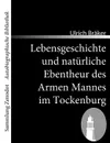 Lebensgeschichte Und Nat Rliche Ebentheur Des Armen Mannes Im Tockenburg - Ulrich Br Ker