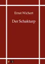 Der Schaktarp - Ernst Wichert