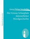 Der Grosse Schauplatz J Mmerlicher Mordgeschichte - Georg Philipp Harsd Rffer