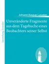 Unver Nderte Fragmente Aus Dem Tagebuche Eines Beobachters Seiner Selbst - Johann Caspar Lavater