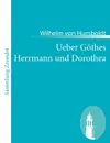 Ueber Gothes Herrmann und Dorothea - Wilhelm von Humboldt