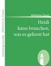 Heidi kann brauchen, was es gelernt hat - Johanna Spyri
