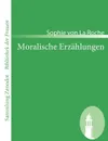 Moralische Erz Hlungen - Sophie Von La Roche