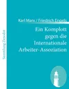 Ein Komplott gegen die Internationale Arbeiter-Assoziation - Karl Marx / Friedrich Engels
