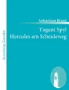 Tugent Spyl Hercules am Scheideweg - Sebastian Brant