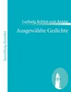 Ausgew Hlte Gedichte - Ludwig Achim Von Arnim