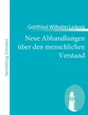Neue Abhandlungen uber den menschlichen Verstand - Gottfried Wilhelm Leibniz