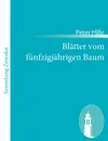 Bl Tter Vom F Nfzigj Hrigen Baum - Peter Hille