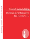 Die Denkwurdigkeiten des Herrn v. H. - Friedrich Gustav Schilling