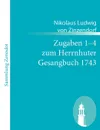 Zugaben 1-4 Zum Herrnhuter Gesangbuch 1743 - Nicolaus Ludwig Zinzendorf