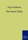 Das kleine Gluck - Olga Wohlbrück