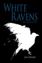 White Ravens. And More Stories - Jim Stewart