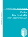 Undine /Eine Geschichte Vom Galgenm Nnlein - Friedrich De La Motte Fouqu