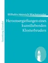 Herzensergie Ungen Eines Kunstliebenden Klosterbruders - Wilhelm Heinrich Wackenroder