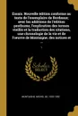 Essais. Nouvelle edition conforme au texte de l'exemplaire de Bordeaux; avec les additions de l'edition posthume, l'explication des termes vieillis et la traduction des citations, une chronologie de la vie et de l'oeuvre de Montaigne, des notices ... - Michel de Montaigne