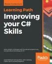 Improving your C# Skills - Ovais Mehboob Ahmed Khan, John Callaway, Clayton Hunt