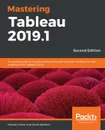 Mastering Tableau 2019.1 -Second Edition - Marleen Meier, David Baldwin