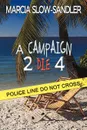 A Campaign 2 Die 4 - Marcia Slow-Sandler