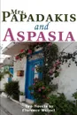 Mrs. Papadakis and Aspasia. Two Novels - Florence F. Wetzel