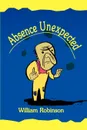 Absence Unexpected. A Juggling Mystery - William J. Robinson