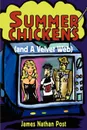 Summer Chickens (and a Velvet Web) - James Nathan Post