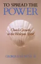 To Spread the Power. Church Growth in the Wesleyan Spirit - George G. III Hunter